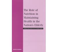 The Role of Nutrition in Maintaining Health in the Nation's Elderly : Evaluating Coverage of Nutrition Services for the Medicare Population