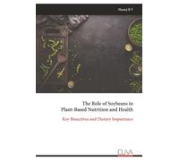 The Role of Soybeans in Plant-Based Nutrition and Health: Key Bioactives and Dietary Importance