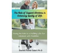 The Role of Support Workers in Enhancing Quality of Life: Paving the Path to a Fulfilling Life for Individuals with Disabilities