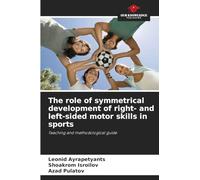The role of symmetrical development of right- and left-sided motor skills in sports: Teaching and methodological guide