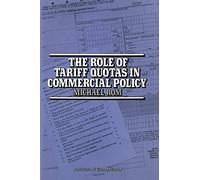 The Role of Tariff Quotas in Commercial Policy (Trade Policy Research Centre) – Macmillan