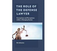 The Role of the Defense Lawyer: Conceptions and Perceptions within a Changing System