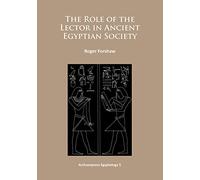 The Role of the Lector in Ancient Egyptian Society: 5 (Archaeopress Egyptology)
