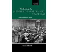 The Role of the Member of Parliament Since 1868: From Gentlemen to Players