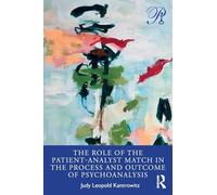 The Role of the Patient-Analyst Match in the Process and Outcome of Psychoanalysis (Psychoanalysis in a New Key Book Series)