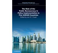 The Role of the Public Bureaucracy in Policy Implementation in Five Asean Countries: 9 (Integration through Law The Role of Law and the Rule of Law in ASEAN Integration, Series Number 9)