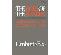 The Role of the Reader: Explorations in the Semiotics of Texts (Advances in Semiotic)