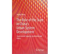 The Role of the State in China’s Urban System Development: Government Capacity, Institution and Policy