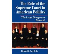 The Role Of The Supreme Court In American Politics: The Least Dangerous Branch? (Dilemmas in American Politics)