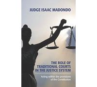 The role of traditional courts in the justice system: Acting within the provisions of the Constitution