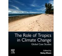 The Role of Tropics in Climate Change : Global Case Studies