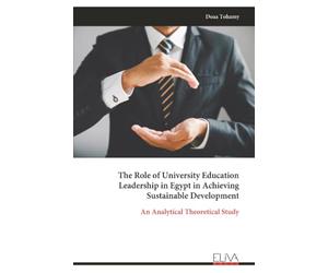 The Role of University Education Leadership in Egypt in Achieving Sustainable Development: An Analytical Theoretical Study