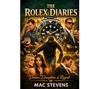 The Rolex Diaries: Desire, Deception & Regret
