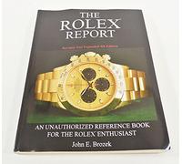 The Rolex Report: An Unauthorized Reference Book for the Rolex Enthusiast