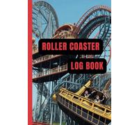 The Rollercoaster Log Book: Roller Coaster Diary, Record Your Thrilling Rides