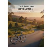 The Rolling Revolution: Reclaim Your Life One Mile At A Time