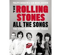 The Rolling Stones All The Songs: The Story Behind Every Track