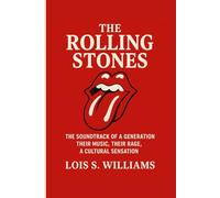 THE ROLLING STONES: The Soundtrack Of A Generation - Their Music, Their Rage, A Cultural Sensation
