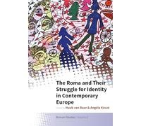 The Roma and Their Struggle for Identity in Contemporary Europe: 3 (New Directions in Romani Studies, 3)