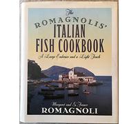 The Romagnolis' Italian Fish Cookbook: A Large Embrace and a Light Touch