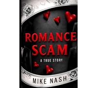 THE ROMAMCE SCAM: TRUE STORY