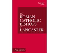 The Roman Catholic Bishops of Lancaster : Celebrating the Centenary 1924-2024