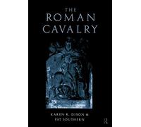 The Roman Cavalry: From the First to the Third Century Ad
