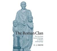 The Roman Clan: The Gens from Ancient Ideology to Modern Anthropology (The W. B. Stanford Memorial Lectures)