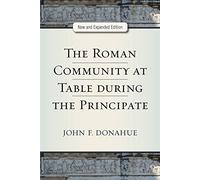 The Roman Community at Table during the Principate