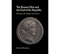 The Roman Elite and the End of the Republic: The Boni, the Nobles and Cicero