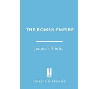 The Roman Empire: A History in 9 Chapters: a new accessible and entertaining history for anyone obsessed with the Roman Empire (Very Brief Histories)