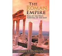 The Roman Empire: Fall of the West; Survival of the East