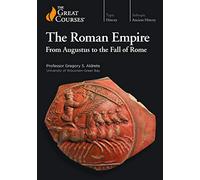 The Roman Empire: From Augustus to the Fall of Rome