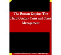 The Roman Empire: The Third Century Crisis and Crisis Management