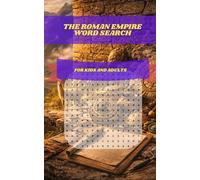 The Roman Empire Word Search: 30 Brain-Boosting Puzzles Exploring Gladiators, Emperors, Myths, Engineering, and Daily Life of Ancient Rome