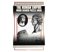 The Roman Empire Word Search Puzzle Book: 50+ Puzzles for the Love of Roma Aeterna