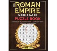The Roman Empire Word Search Puzzle Book: Historical Facts, Ancient Secrets & 50 Brain-Boosting Large Print Word Searches