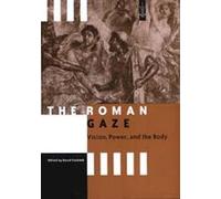 The Roman Gaze: Vision, Power, and the Body (Arethusa Books)
