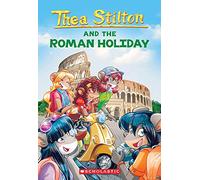 The Roman Holiday (Thea Stilton #34): Volume 34