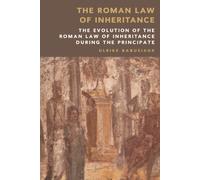 The Roman Law of Inheritance : The Evolution of the Roman Law of Inheritance during the Principate