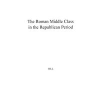 The Roman Middle Class in the Republican Period.