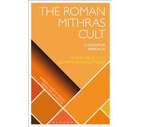 The Roman Mithras Cult: A Cognitive Approach (Scientific Studies of Religion: Inquiry and Explanation)