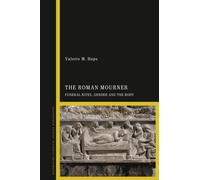 The Roman Mourner : Funeral Rites, Gender and the Body