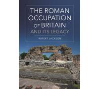 The Roman Occupation of Britain and its Legacy