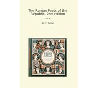 The Roman Poets of the Republic, 2nd edition (Classic Books)