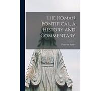 The Roman Pontifical, a History and Commentary