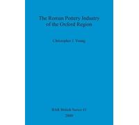 The Roman Pottery Industry of the Oxford Region: 43 (British Archaeological Reports British Series)