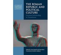 The Roman Republic and Political Culture: German Scholarship in Translation (Classical Scholarship in Translation)