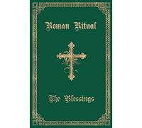 The Roman Ritual: Volume III: the Blessings