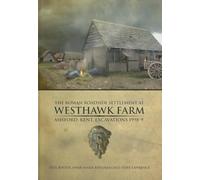 The Roman Roadside Settlement at Westhawk Farm, Ashford, Kent: 2 (Oxford Archaeology Monograph)
